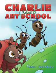 Title: Charlie Ant 6: Ant School, Author: Andy Huxtable