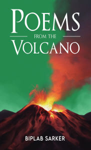 Title: Poems from the Volcano, Author: Biplab Sarker