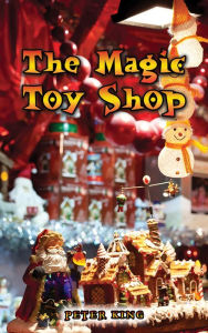 Title: The Magic Toy Shop, Author: Peter King