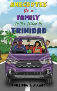 Title: Anecdotes of a Family in the Island of Trinidad, Author: Phillippa J. Allard
