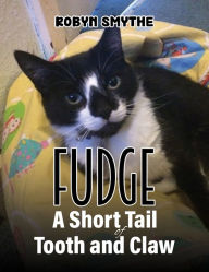 Title: Fudge - A Short Tail of Tooth and Claw, Author: Robyn Smythe