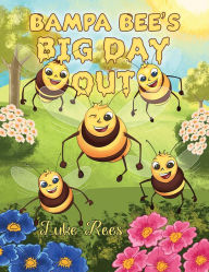 Title: Bampa Bee's Big Day Out, Author: Luke Rees