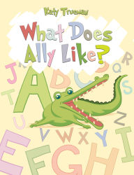 Title: What Does Ally Like?, Author: Katy Trueman
