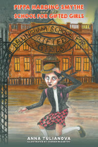 Title: Pippa Harding Smythe and the School for Gifted Girls, Author: Anna Tulianova