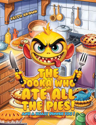 Title: The Pooka Who Ate all the Pies!: And a Roast Dinner too!, Author: Keith Brown