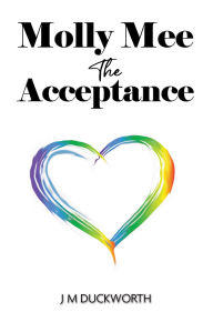 Title: Molly Mee: The Acceptance, Author: J M Duckworth