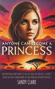 Title: Anyone Can Become a Princess, Author: Sandy Clark