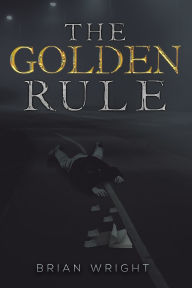 Title: The Golden Rule, Author: Brian Wright