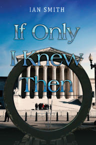 Title: If Only I Knew Then, Author: Ian Smith