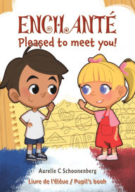 Title: Enchantï¿½ / Pleased to meet you!, Author: Aurelie C Schoonenberg