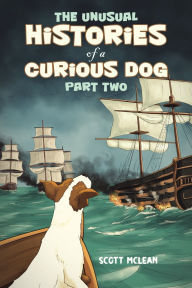 Title: The Unusual Histories of a Curious Dog, Author: Scott McLean