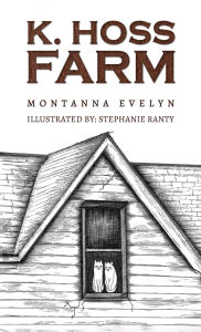 Title: K. Hoss Farm, Author: Montanna Evelyn