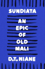 Title: Sundiata: An Epic of Old Mali, Author: D.T. Niane