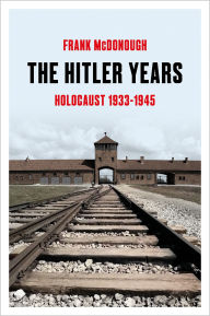 Title: The Hitler Years: Holocaust 1933-1945, Author: Frank McDonough