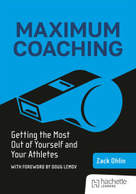 Title: Maximum Coaching: Getting the most out of yourself and your athletes, Author: Zack Ohlin