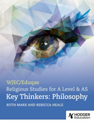 Title: WJEC/Eduqas A Level Religious Studies Key Thinkers: Philosophy, Author: Ruth Marx