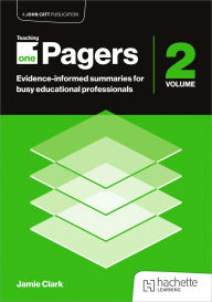 Title: Teaching One-Pagers 2: Evidence-informed summaries for busy educational professionals, Author: Jamie Clark