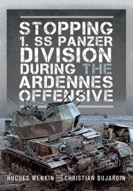 Title: Stopping 1. SS Panzer Division during the Ardennes Offensive, Author: Hughes Wenkin
