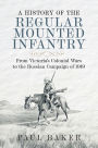 A History of the Regular Mounted Infantry: From Victoria's Colonial Wars to the Russian Campaign of 1919