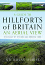 A Guide to Hillforts of Britain, An Aerial View: The Legacy of the Iron Age Dobunni Tribe