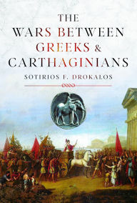 Title: The Wars Between Greeks and Carthaginians, Author: Sotirios Drokalos