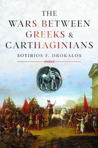 Title: The Wars Between Greeks and Carthaginians, Author: Sotirios Drokalos