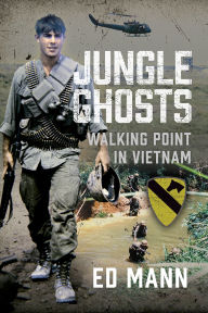 Title: Jungle Ghosts: Walking Point in Vietnam, Author: Ed Mann