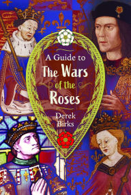 Title: A Guide to the Wars of the Roses, Author: Derek Ronald Birks