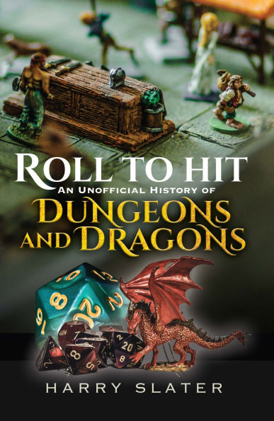 Roll to Hit: An Unofficial History of Dungeons and Dragons