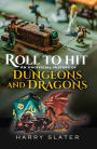 Roll to Hit: An Unofficial History of Dungeons and Dragons
