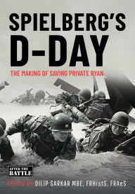 Title: SPIELBERG'S D-DAY: The Motives and the Making of Saving Private Ryan, Author: Dilip Sarkar MBE FRHistS FRAeS