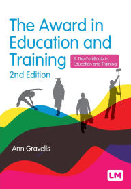 Title: The Award in Education and Training: and the Certificate in Education and Training, Author: Ann Gravells