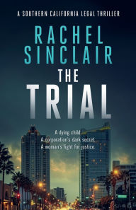 Title: The Trial: A Southern California Legal Thriller, Author: Rachel Sinclair