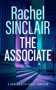 Title: The Associate: Damien Harrington Legal Thrillers 1, Author: Rachel Sinclair