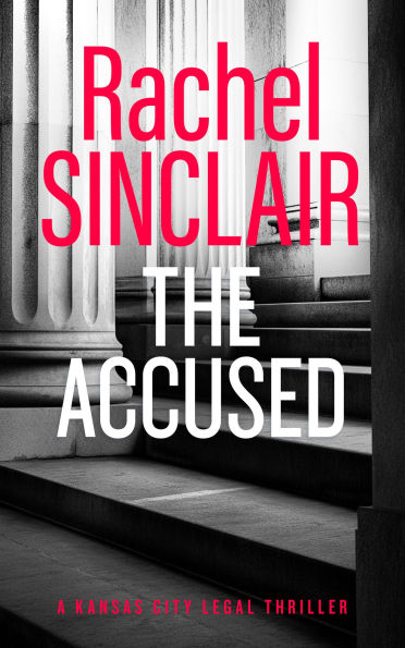 The Accused: A Kansas City Legal Thriller 9