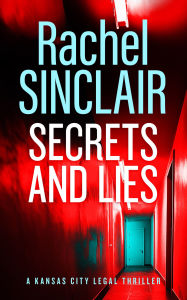 Title: Secrets and Lies: A Damien Harrington Legal Thriller 5, Author: Rachel Sinclair