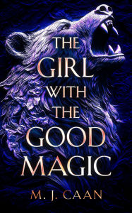 Title: The Girl With The Good Magic: An urban fantasy adventure, Author: M.J. Caan