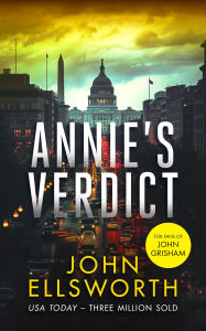 Title: Annie's Verdict: A Legal Thriller, Author: John Ellsworth