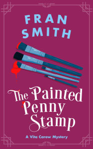 Title: The Painted Penny Stamp: A Cozy Historical Mystery, Author: Fran Smith