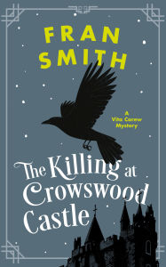 Title: The Killing at Crowswood Castle: A Cozy Historical Mystery, Author: Fran Smith
