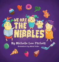 Title: We Are The Nibbles, Author: Michelle Lee Fitchett