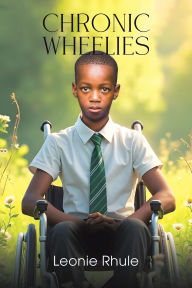 Title: Chronic Wheelies, Author: Leonie Rhule
