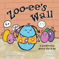 Title: Zoo-ee's Wall: A Leadership Story for Kids, Author: C Tamiko Ohta