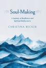 Soul-Making: A Journey of Resilience and Spiritual Rediscovery