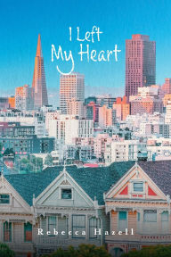 Title: I Left My Heart, Author: Rebecca Hazell