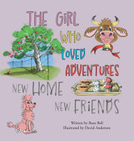 Title: The Girl Who Loved Adventures: New Home New Friends, Author: Rose Bell
