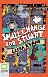 Title: Small Change for Stuart, Author: Lissa Evans