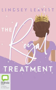 Title: The Royal Treatment, Author: Lindsey Leavitt