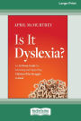 Is It Dyslexia?: An At-Home Guide for Screening and Supporting Children Who Struggle to Read [Large Print 16 Pt Edition]