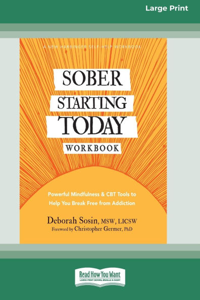 Sober Starting Today Workbook: Powerful Mindfulness and CBT Tools to Help You Break Free from Addiction [Large Print 16 Pt Edition]